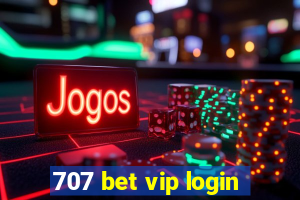 707 bet vip login